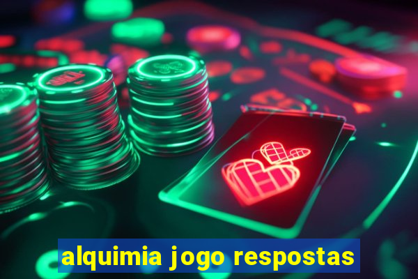 alquimia jogo respostas